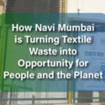 How Navi Mumbai Is Turning Textile Waste Into Opportunity For People And The Planet.