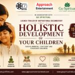 Junifilms & Approach Entertainment Launch Trailer Of Inspirational Documentary ‘Holistic Development Of Your Children’.
