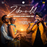 Mohammed Irfan & Akbar Sami Come Together For “Zikr E Dil,” Directed By Adnan Ali.