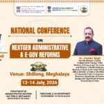 National Conference On “Nextgen Administrative & E-Gov Reforms” To Be Held In Shillong On 13–14 July 2026.